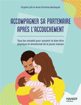 Couverture du livre « Accompagner sa partenaire après son accouchement » de Virginie Loth et Anne-Christine Barbequot aux éditions Mango