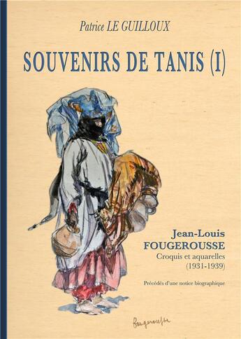 Couverture du livre « Souvenirs de Tanis t.1 ; Jean-Louis Fougerousse, croquis et aquarelles (1931-1939) » de Patrice Leguilloux aux éditions Books On Demand