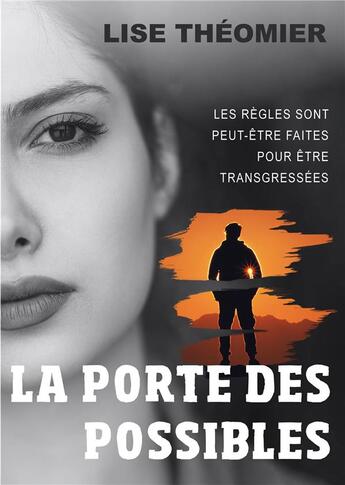 Couverture du livre « La porte des possibles : Les règles sont peut-être faites pour être transgressées » de Lise Théomier aux éditions Books On Demand