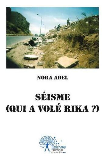 Couverture du livre « Séisme ; qui a volé Rika ? » de Nora Adel aux éditions Edilivre