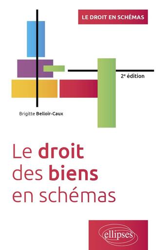 Couverture du livre « Le droit des biens en schémas : A jour au 15 avril 2024 (2e édition) » de Brigitte Belloir-Caux aux éditions Ellipses