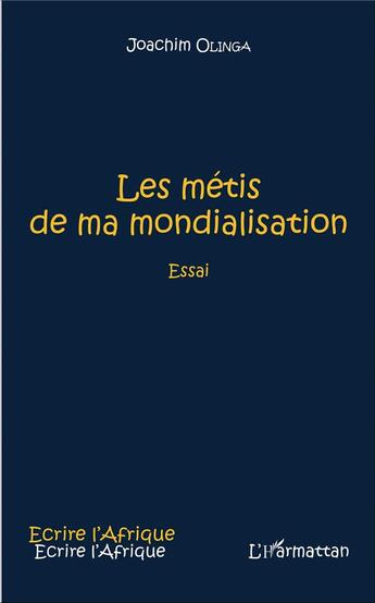 Couverture du livre « Les métis de ma mondialisation » de Joachim Olinga aux éditions L'harmattan