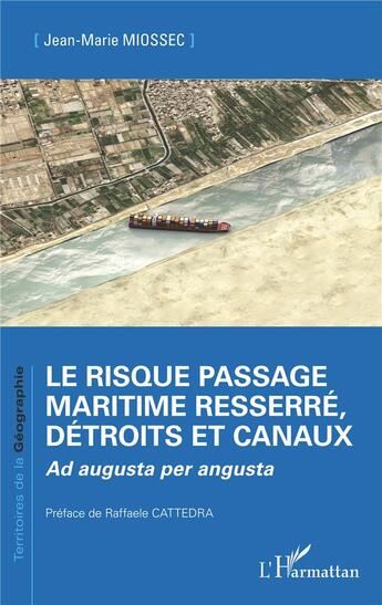 Couverture du livre « Le risque passage maritime resserré, détroits et canaux : ad augusta per angusta » de Jean-Marie Miossec aux éditions L'harmattan