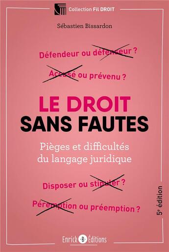 Couverture du livre « Le droit sans fautes ; pièges et difficultés du langage juridique » de Sebastien Bissardon aux éditions Enrick B.