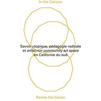 Couverture du livre « In the canyon, revise the canon ; savoir utopique, pédagogie radicale et artist-run community art space en Californie du Sud » de  aux éditions Shelter Press