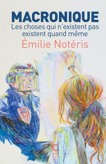 Couverture du livre « Macronique ; les choses qui n'existent pas existent quand même » de Emilie Noteris aux éditions Cambourakis