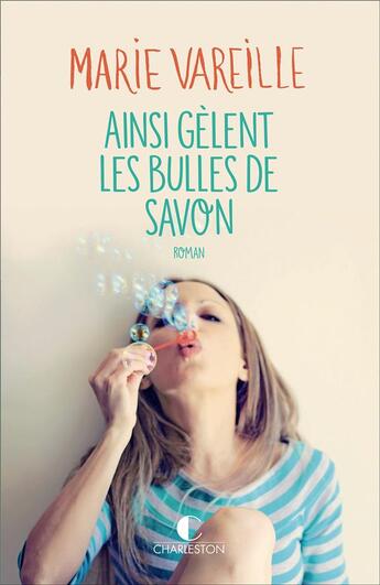 Couverture du livre « Ainsi gèlent les bulles de savon » de Marie Vareille aux éditions Charleston