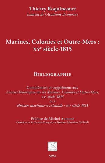 Couverture du livre « Marines, colonies et outre-mers : XVe siècle -1815 » de Thierry Roquincourt aux éditions Spm Lettrage