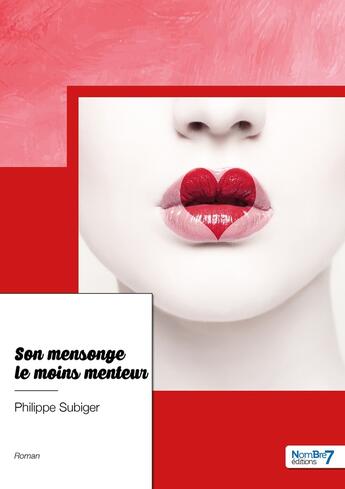 Couverture du livre « Son mensonge le moins menteur » de Philippe Subiger aux éditions Nombre 7