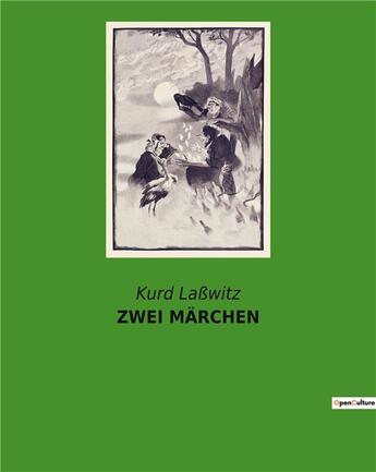 Couverture du livre « Zwei marchen » de Lasswitz Kurd aux éditions Culturea