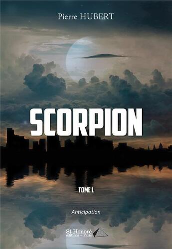 Couverture du livre « Scorpion ; tome 1 » de Hubert Pierre aux éditions Saint Honore Editions