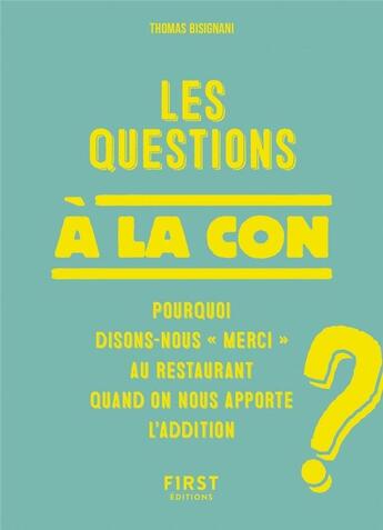 Couverture du livre « Les questions à la con » de Thomas Bisignani aux éditions First