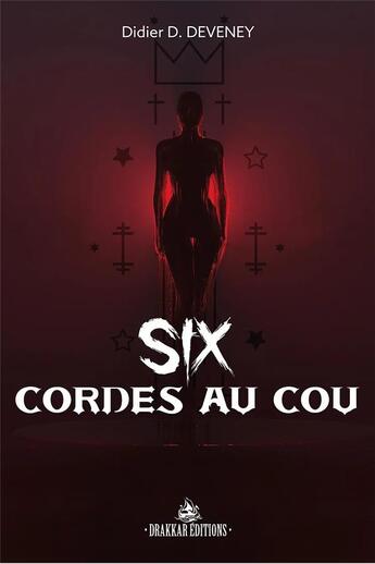 Couverture du livre « Six cordes au cou » de Didier D.Deveney aux éditions Drakkar Editions