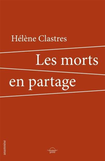 Couverture du livre « Les morts en partage » de Clastres Helene aux éditions Grevis