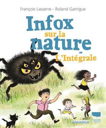 Couverture du livre « Infox sur la nature ; l'intégrale » de Roland Garrigue et Francois Lasserre aux éditions Delachaux & Niestle