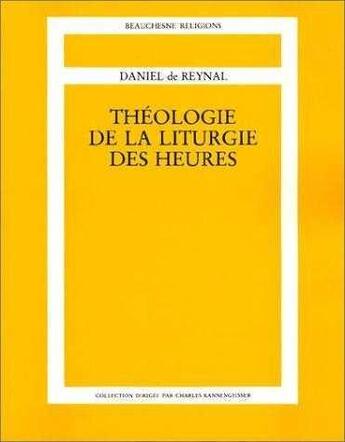 Couverture du livre « Theologie De La Liturgie Des Heures » de Daniel De Reynal aux éditions Solesmes