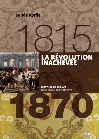 Couverture du livre « La revolution inachevee (1815-1870) - version brochee » de Sylvie Aprile aux éditions Belin