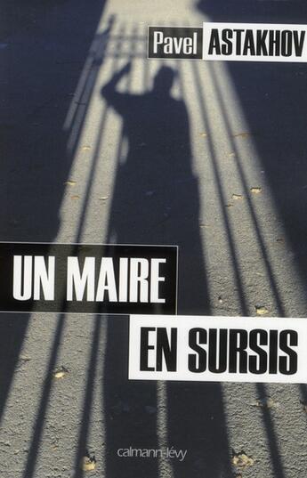 Couverture du livre « Un maire en sursis » de Pavel Astakhov aux éditions Calmann-levy