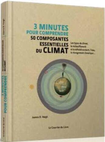 Couverture du livre « 3 minutes pour comprendre : les composantes essentielles du climat » de Joanna D. Haigh aux éditions Courrier Du Livre