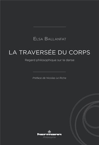 Couverture du livre « La traversee du corps - regard philosophique sur la danse » de Ballanfat Elsa aux éditions Hermann