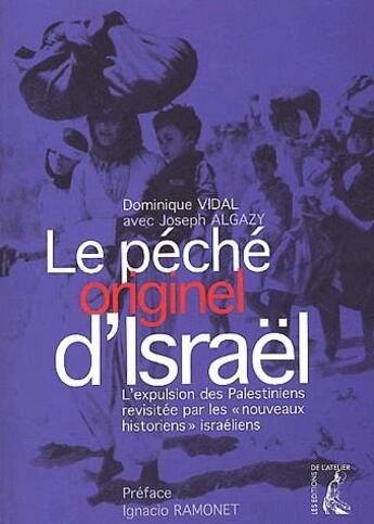 Couverture du livre « Le peche originel d'israel - l'expulsion des palestiniens re » de Vidal/Algazy aux éditions Editions De L'atelier