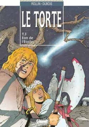 Couverture du livre « Le torte Tome 3 ; eon de l'etoile » de Rollin et Dubois aux éditions Glenat