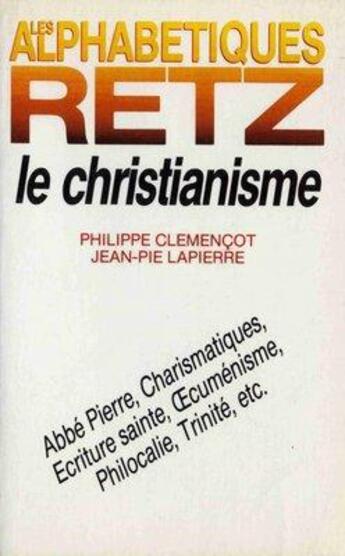 Couverture du livre « Le christianisme » de Jean-Pie Lapierre et Philippe Clemencot aux éditions Retz