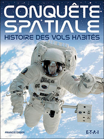 Couverture du livre « Conquete spatiale - histoire des vols habites » de Francis Dréer aux éditions Etai