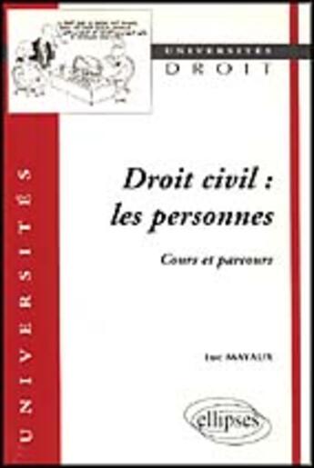 Couverture du livre « Droit civil : les personnes - cours et parcours » de Luc Mayaux aux éditions Ellipses