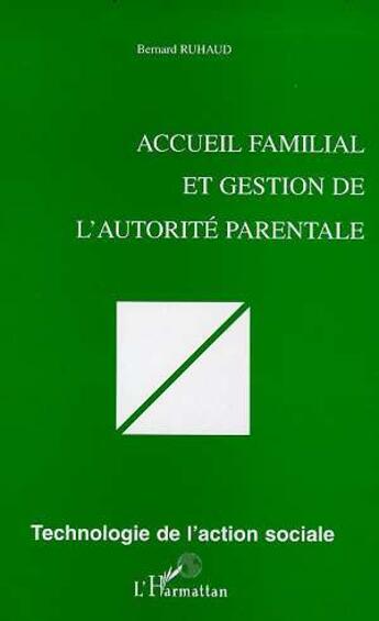 Couverture du livre « Accueil familial et gestion de l'autorité parentale » de Bernard Ruhaud aux éditions L'harmattan