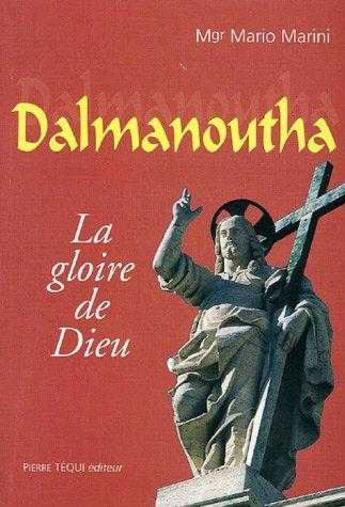 Couverture du livre « Dalmanoutha - La gloire de Dieu » de Mario Marini aux éditions Tequi