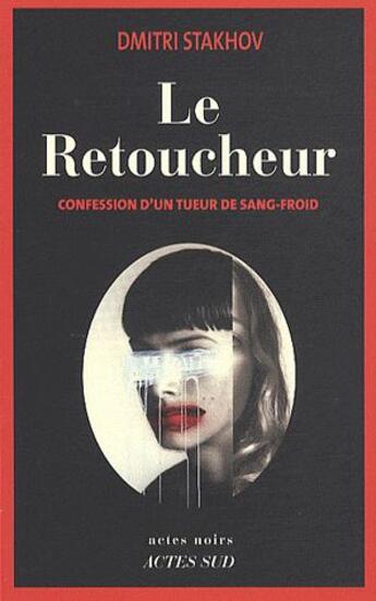 Couverture du livre « Le retoucheur » de Dimitri Stakhov aux éditions Actes Sud