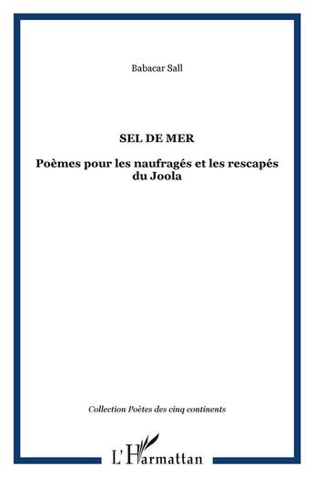 Couverture du livre « Sel de mer : Poèmes pour les naufragés et les rescapés du Joola » de Babacar Sall aux éditions L'harmattan