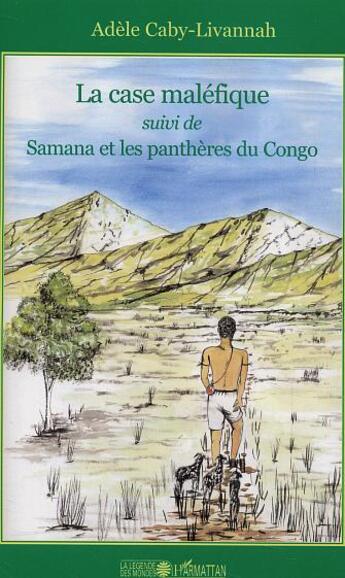 Couverture du livre « La case malefique suivi de samana et les pantheres du congo » de Ebiou Adele aux éditions L'harmattan