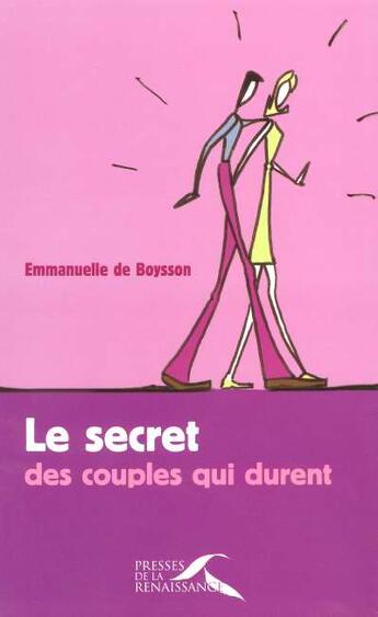 Couverture du livre « Le secret des couples qui durent » de Emmanuelle De Boysson aux éditions Presses De La Renaissance