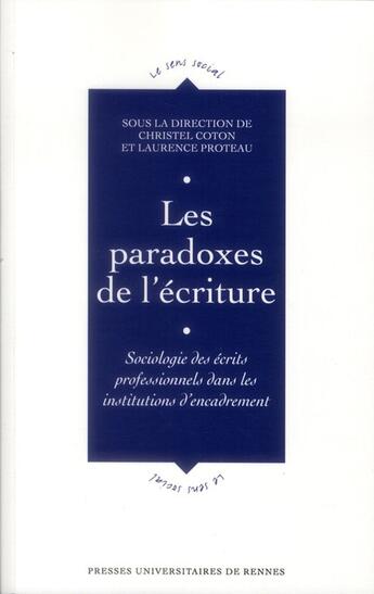 Couverture du livre « Paradoxes de l'écriture ; sociologie des écrits professionnels dans les institutions d'encadrement » de Christel Coton et Laurence Proteau aux éditions Pu De Rennes