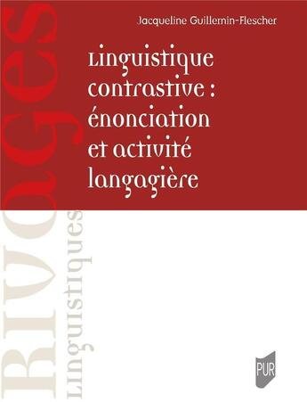 Couverture du livre « Linguistique contrastive : énonciation et activité langagière » de Jacqueline Guillemin-Flescher aux éditions Pu De Rennes