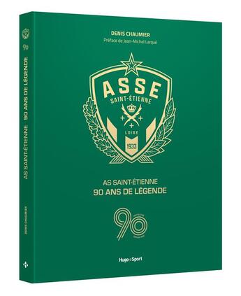 Couverture du livre « AS Saint-Etienne, 90 ans de légende » de Denis Chaumier aux éditions Hugo Sport