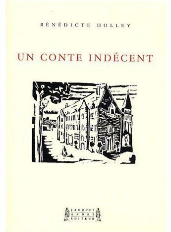 Couverture du livre « Un conte indécent » de Benedicte Holley aux éditions Jacques Andre