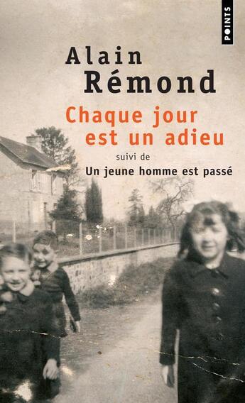 Couverture du livre « Chaque jour est un adieu ; un jeune homme est passé » de Alain Remond aux éditions Points