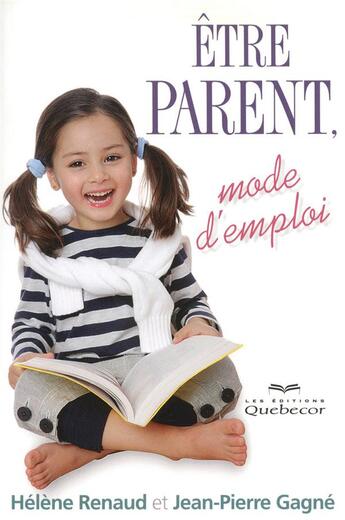 Couverture du livre « Être parent ; mode d'emploi » de Renaud/Gagne aux éditions Quebecor