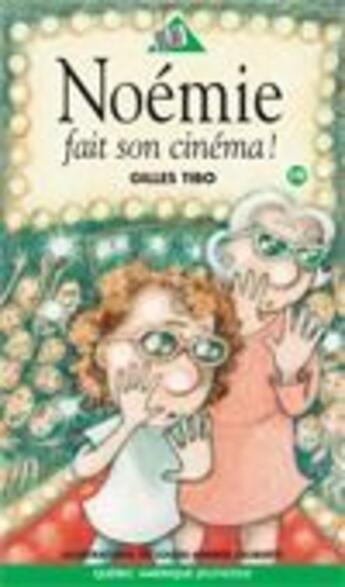 Couverture du livre « Noemie fait son cinema ! » de Gilles Tibo aux éditions Quebec Amerique