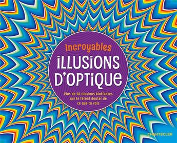 Couverture du livre « Incroyables illusions d'optique » de  aux éditions Chantecler