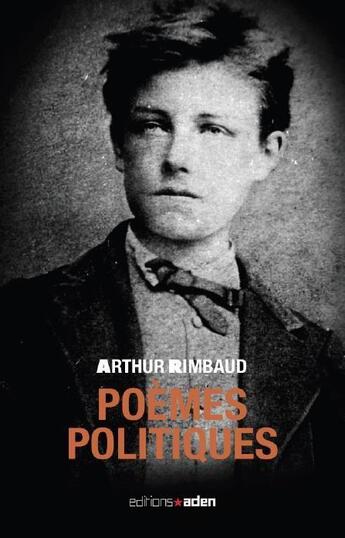 Couverture du livre « Poèmes politiques » de Arthur Rimbaud aux éditions Aden Belgique