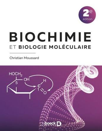 Couverture du livre « Biochimie et biologie moléculaire » de Christian Moussard aux éditions De Boeck Superieur