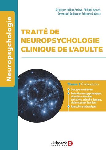 Couverture du livre « Traité de neuropsychologie de l'adulte Tome 1 : évaluation » de Philippe Azouvi et Fabienne Collette et Emmanuel Barbeau aux éditions De Boeck Superieur