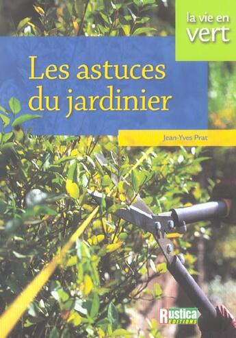 Couverture du livre « Les astuces du jardinier » de Jean-Yves Prat aux éditions Rustica