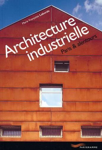 Couverture du livre « Architecture industrielle 2003 - paris & alentours (édition 2003) » de Laborde M F. aux éditions Parigramme