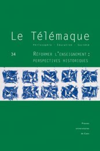 Couverture du livre « Le telemaque, n 34/2008. reformer l'enseignement : perspectives histo riques » de  aux éditions Pu De Caen