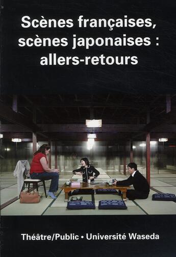 Couverture du livre « Revue Theatre/Public N.198 ; Scènes Françaises, Scènes Japonaises : Allers-Retours » de Christophe Triau et Shintaro Fuji aux éditions Theatrales